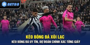 Kèo Bóng Đá Xôi Lạc – Dự Đoán Chính Xác, Cược Thắng Lớn!