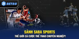 Sảnh SABA Sports - Thiên Đường Thể Thao Trực Tuyến Hot Top 1
