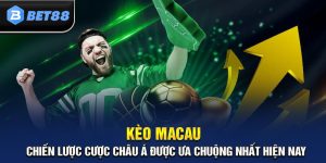 Kèo Macau – Chiến Lược Cược Châu Á Được Ưa Chuộng Nhất Hiện Nay