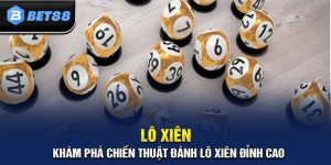 Lô Xiên - Hướng Dẫn Cách Chơi Và Mẹo Soi Cầu Hiệu Quả
